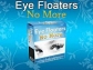 How To Cure Your Eye Floaters Effectively and Permanently.