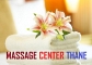 Massage Center in Thane, Call 9029683775 for Booking