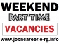 Weekend PART TIME Vacancies, Cash Pay.